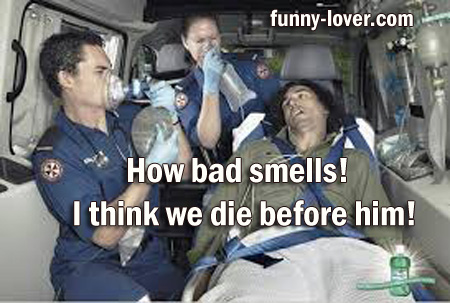 How bad smells! I think we die before him!